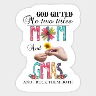 Vintage God Gifted Me Two Titles Mom And Gmas Wildflower Hands Sunflower Happy Mothers Day Sticker